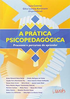 A Prática Psicopedagógica, do autor Gilca Lucena Kortmann; Iara Caierao