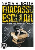 Ler Fracasso Escolar: Um Olhar Psicopedagógico, do autor Nadia A. Bossa Ler Fracasso Escolar: Um Olhar Psicopedagógico, do autor Nadia A. Bossa