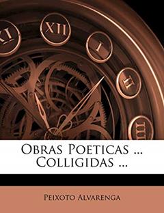 Obras Poeticas ... Colligidas ..., do autor Peixoto Alvarenga