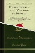 Ler Correspondencia do 2. O Visconde de Santarem, Vol. 3: Colligida, Coordenada e Com Annotações; 1829-1830 (Classic Reprint), do autor Manuel Francisco de Barros Santarem Ler Correspondencia do 2. O Visconde de Santarem, Vol. 3: Colligida, Coordenada e Com Annotações; 1829-1830 (Classic Reprint), do autor Manuel Francisco de Barros Santarem