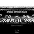 Ler Arena Corinthians: Tu és orgulho, do autor Bruno Teixeira Rolo