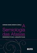 Ler A semiologia das afasias: Perspectivas linguísticas, do autor Edwiges Maria Morato