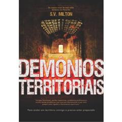 Demônios Territoriais | Para Entrar em Território Inimigo é Preciso Estar Preparado | S. V. Milton, do autor S. V. Milton