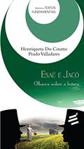 Ler Esaú e Jacó. Olhares Sobre a Leitura, do autor Henriqueta do Coutto Prado Valladares Ler Esaú e Jacó. Olhares Sobre a Leitura, do autor Henriqueta do Coutto Prado Valladares
