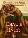 Ler Esaú e Jacó [Ilustrado, Notas, Índice Ativo, Com Biografia, Críticas, Análises, Resumo e Estudos] - Romances Machadianos Vol. IX: Romance, do autor Machado de Assis