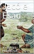 Ler Jacó e Esaú: A Jornada - O seu Diário Como um Vencedor, do autor JD BRITES PROMOVA Ler Jacó e Esaú: A Jornada - O seu Diário Como um Vencedor, do autor JD BRITES PROMOVA