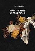 Ler Aulas sobre Shakespeare, do autor W.H. Auden Ler Aulas sobre Shakespeare, do autor W.H. Auden