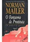 Ler O Fantasma da Prostituta Vol II, do autor Norman Mailer