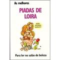 Ler As Melhores Piadas de Loira. Para ler no Salão de Beleza, do autor Luís Pimentel Ler As Melhores Piadas de Loira. Para ler no Salão de Beleza, do autor Luís Pimentel