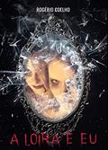 Ler A Loira e Eu (Tragédias Modernas - Lendas Urbanas), do autor Rogério Coelho