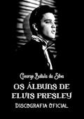 Ler Os Albuns de Elvis Presley, do autor George Batista Da Silva Ler Os Albuns de Elvis Presley, do autor George Batista Da Silva