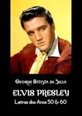 Ler Elvis Presley, do autor George Batista Da Silva