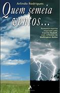 Ler Quem semeia ventos, do autor Arlindo Peixoto Gomes Rodrigues