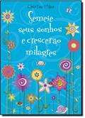 Ler Semeie seus sonhos e crescerão milagres, do autor Christine Miller Ler Semeie seus sonhos e crescerão milagres, do autor Christine Miller