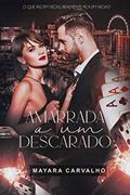 Ler Amarrada a um Descarado - Livro único, do autor Mayara Carvalho