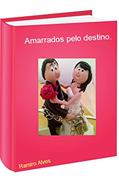 Ler Amarrados pelo destino, do autor Ramiro Alves