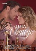 Ler Luta Comigo (With me in Seattle Livro 2), do autor Kristen Proby Ler Luta Comigo (With me in Seattle Livro 2), do autor Kristen Proby