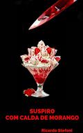 Ler Suspiro com Calda de Morango, do autor Ricardo Stefoni Ler Suspiro com Calda de Morango, do autor Ricardo Stefoni