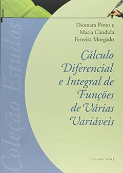 Cálculo Diferencial e Integral de Funções de Várias Variáveis, do autor Diomara Pinto; Maria Candida Ferreira Morgado