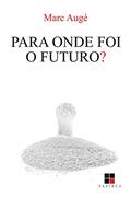 Ler Para onde foi o futuro?, do autor Marc Augé