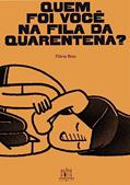 Ler Quem foi você na fila da quarentena?, do autor Flávia Braz Ler Quem foi você na fila da quarentena?, do autor Flávia Braz
