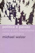 Ler Política e paixão: Rumo a um liberalismo mais igualitário, do autor Michael Walzer