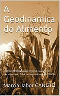 Ler A Geodinamica do Alimento : A agroindustria, a gastronomia e a carne de laboratório no cenário internacional pos COVID - 19, do autor Marcia   Jabor CANIZIO