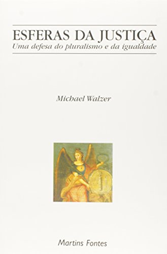 Ler Esferas da justiça: Uma defesa do pluralismo e da igualdade, do autor Michael Walzer Ler Esferas da justiça: Uma defesa do pluralismo e da igualdade, do autor Michael Walzer