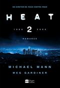 Ler Heat 2: a continuação inédita do filme "Fogo contra fogo", do autor Michael Mann; Meg Gardiner
