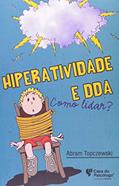 Ler Hiperatividade e DDA: Como Lidar?, do autor Abram Topczewski Ler Hiperatividade e DDA: Como Lidar?, do autor Abram Topczewski