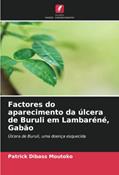 Ler Factores do aparecimento da úlcera de Buruli em Lambaréné, Gabão: Úlcera de Buruli, uma doença esquecida, do autor Patrick Dibass Moutoko Ler Factores do aparecimento da úlcera de Buruli em Lambaréné, Gabão: Úlcera de Buruli, uma doença esquecida, do autor Patrick Dibass Moutoko