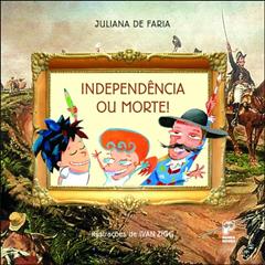 Independência ou morte, do autor Juliana de Faria