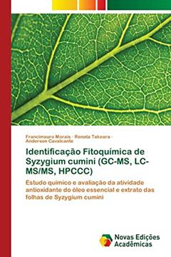 Identificação Fitoquímica de Syzygium cumini (GC-MS, LC-MS/MS, HPCCC): Estudo químico e avaliação da atividade antioxidante do óleo essencial e extrato das folhas de Syzygium cumini, do autor Francimauro Morais; Renata Takeara; Anderson Cavalcante