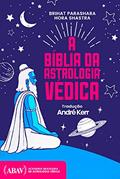 Ler Brihat Parashara Hora Shastra: A Bíblia Da Astrologia Védica, do autor André Kerr; Parashara Muni