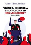 Ler Política, xenofobia e islamofobia em Nicolas Sarkozy (2002-2012), do autor Cândido Moreira Rodrigues