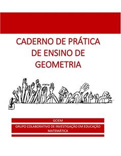 CADERNO DE PRÁTICA DE ENSINO DE GEOMETRIA: GCIEM - GRUPO COLABORATIVO DE INVESTIGAÇÃO MATEMÁTICA, do autor Ruth Ribas Itacarambi; Antônio Alexandre Ap. da Silva; Gilberto Soares Lourenço Padilha; Maria Lúcia Pedrosa; Maria Tomie Shirah
