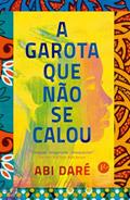 Ler A garota que não se calou, do autor Abi Daré Ler A garota que não se calou, do autor Abi Daré