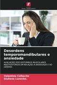 Ler Desordens temporomandibulares e ansiedade: AVALIAÇÃO DOS DISTÚRBIOS MUSCULARES MASTIGATÓRIOS EM RELAÇÃO À ANSIEDADE E AO GÉNERO., do autor Valentina Calbacho; Giuliana Lunecke.