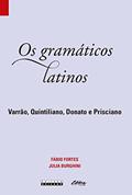 Ler Os gramáticos latinos: Varrão, Quintiliano, Donato, Prisciano, do autor Fábio Fortes; Julia Burghini