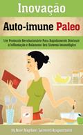 Ler Inovação Auto-Imune Paleo: Um Protocolo Revolucionario Para Rapidamente Diminuir a Inflamacao e Balancear Seu Sistema Imunologico, do autor Anne Angelone Ler Inovação Auto-Imune Paleo: Um Protocolo Revolucionario Para Rapidamente Diminuir a Inflamacao e Balancear Seu Sistema Imunologico, do autor Anne Angelone