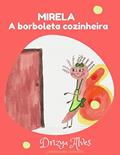 Ler MIRELA: A Borboleta Cozinheira, do autor DRIZYA ALVES Ler MIRELA: A Borboleta Cozinheira, do autor DRIZYA ALVES