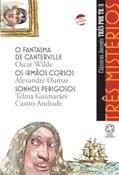 Ler Três mistérios - O fantasma de Canterville / os irmãos corsos / Sonhos perigosos, do autor Oscar Wilde; Alexandre Dumas; Telma Guimarães Castro Andrade
