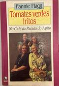 Ler Tomates verdes fritos no café da Parada do Apito: Nova edição, do autor Fannie Flagg
