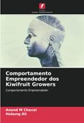Ler Comportamento Empreendedor dos Kiwifruit Growers: Comportamento Empreendedor, do autor Anand M Chavai; Habung Ali