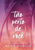 Ler Tão perto de você (Nós Livro 1), do autor Alice Dubois Ler Tão perto de você (Nós Livro 1), do autor Alice Dubois