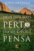 Ler Deus Está Mais Perto do que Você Pensa: se Deus Está Sempre Conosco, por que é Tão Difícil Encontrá-lo?, do autor John Ortberg