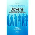 Ler Jovens que Entram e Dão Certo no Mercado de Trabalho. Condutores do Amanhã, do autor Ruy Leal Ler Jovens que Entram e Dão Certo no Mercado de Trabalho. Condutores do Amanhã, do autor Ruy Leal