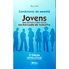 Jovens que Entram e Dão Certo no Mercado de Trabalho. Condutores do Amanhã, do autor Ruy Leal