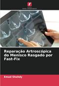 Ler Reparação Artroscópica do Menisco Rasgado por Fast-Fix, do autor Emad Shohdy Ler Reparação Artroscópica do Menisco Rasgado por Fast-Fix, do autor Emad Shohdy