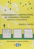 Ler O Pensamento Composicional de Fernando Cerqueira. Memórias e Paradigmas, do autor Ângelo Castro Ler O Pensamento Composicional de Fernando Cerqueira. Memórias e Paradigmas, do autor Ângelo Castro